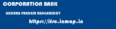 CORPORATION BANK  ANDHRA PRADESH RANGAREDDY    ifsc code